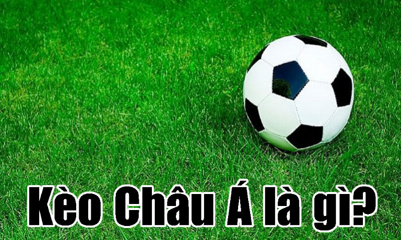 Kèo Châu Á trong cá cược bóng đá